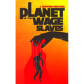 Planet of the Wage Slaves
