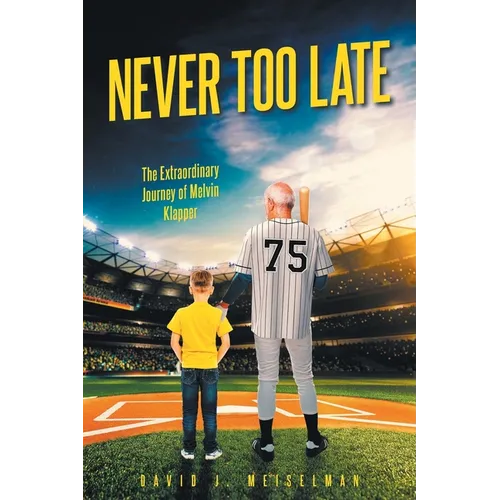Never Too Late: The Extraordinary Journey of Melvin Klapper