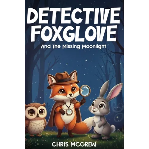 Detective Foxglove and the Missing Moonlight
