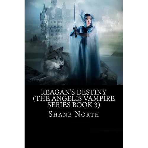 Reagan's Destiny (The Angelis Vampire Series Book 3)