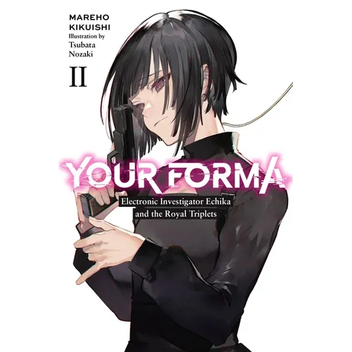 Your Forma, Vol. 2: Electronic Investigator Echika and the Royal Triplets Volume 2