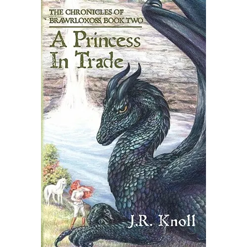 A Princess In Trade: The Chronicles of Brawrloxoss, Book 2