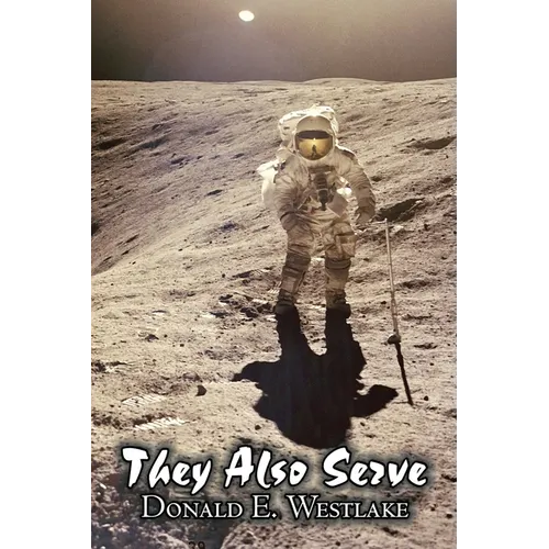 They Also Serve by Donald E. Westlake, Science Fiction, Adventure, Space Opera