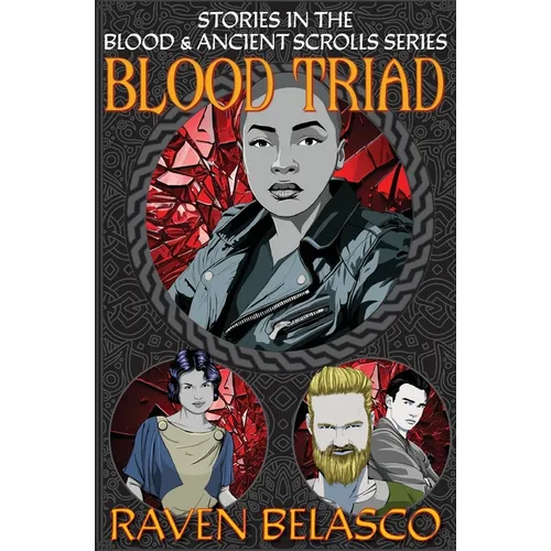 Blood Triad: Stories in the Blood & Ancient Scrolls Series
