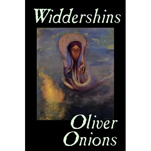 Widdershins by Oliver Onions, Fiction, Horror, Fantasy, Classics
