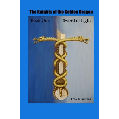Sword of Light: Book One: The Knights of the Golden Dragon
