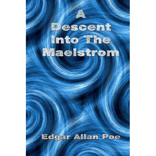 A Descent Into The Maelstrom