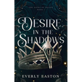 Desire in the Shadows: A Spicy, Epic Romantic Fantasy