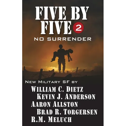 Five by Five 2: No Surrender: Book 2 of the Five by Five Series of Military SF