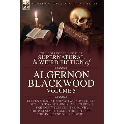 The Collected Shorter Supernatural & Weird Fiction of Algernon Blackwood Volume 5