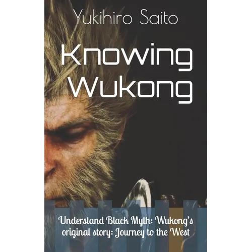 Knowing Wukong: Understand Black Myth: Wukong's original story: Journey to the West