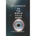 As The World Falls Down: Cities In Dust Book 1