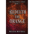 Bedelth the Orange: A Slow Burn Fantasy Series