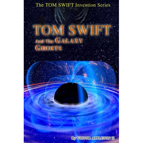 Tom Swift and the Galaxy Ghosts