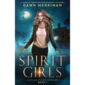 The Spirit Girls: A totally gripping paranormal mystery