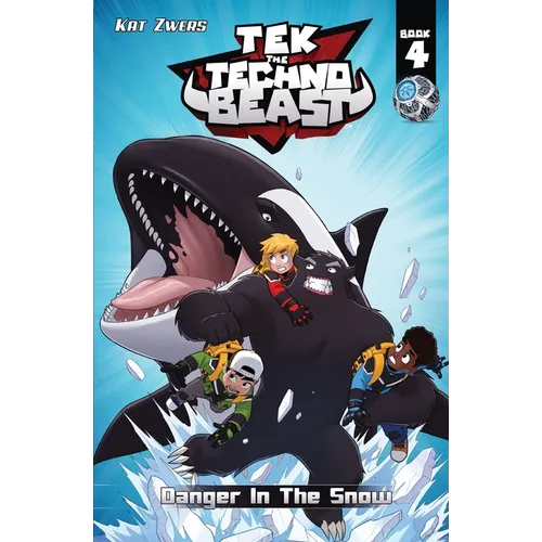 Tek, the Techno Beast, Book 4, Danger in the Snow: Danger in the Snow