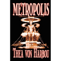 Metropolis by Thea Von Harbou, Science Fiction
