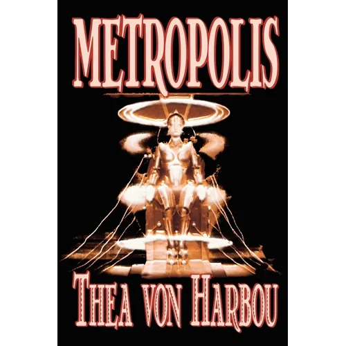 Metropolis by Thea Von Harbou, Science Fiction