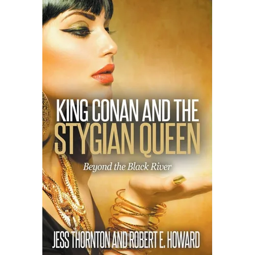 King Conan and the Stygian Queen- Beyond the Black River