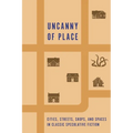 Uncanny of Place: Cities, Streets, Shops, and Spaces in Classic Speculative Fiction
