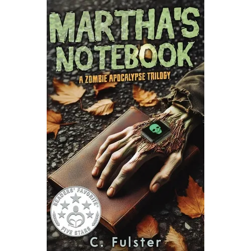 Martha's Notebook: A Zombie Apocalypse Trilogy