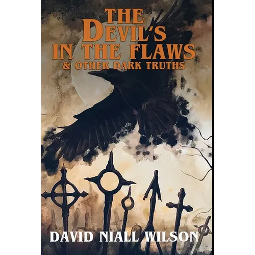 The Devil's in the Flaws & Other Dark Truths - Hardcover