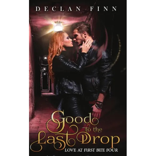 Good to the Last Drop: Love At First Bite Book Four