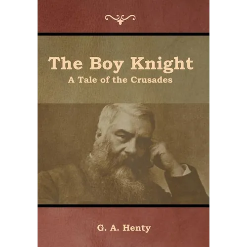 The Boy Knight: A Tale of the Crusades
