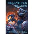 Relentless Blades: Prophecies of Zarune, Volume I