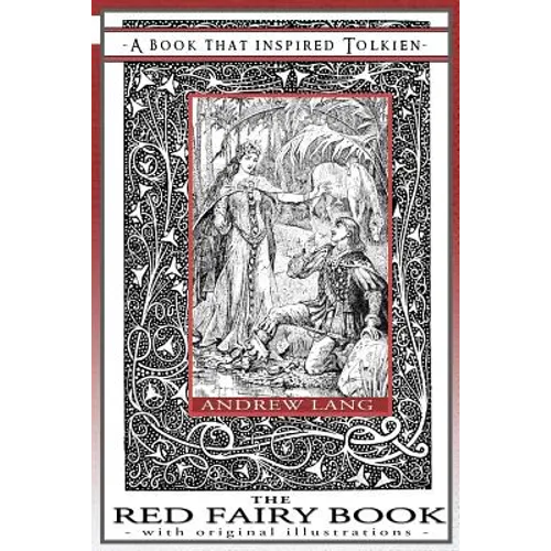 The Red Fairy Book - A Book That Inspired Tolkien: With Original Illustrations
