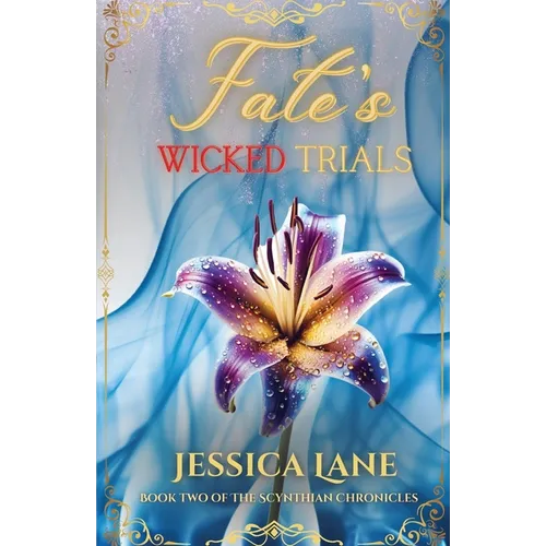 Fate's Wicked Trials (Book 2 in the Scythian Chronicles)