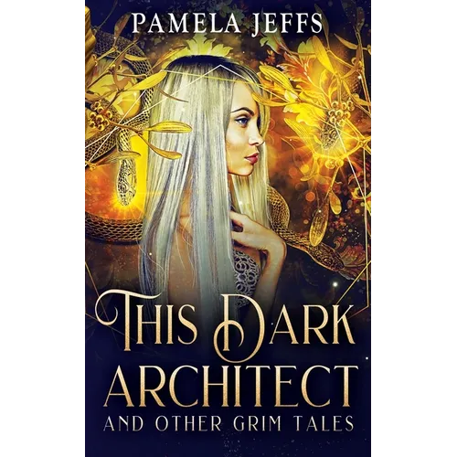 This Dark Architect and Other Grim Tales