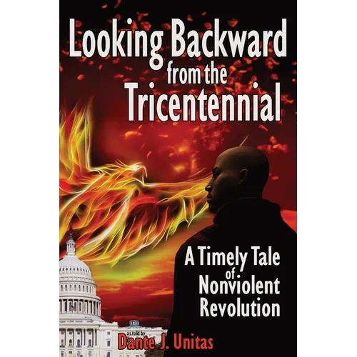 Looking Backward from the Tricentennial: A Timely Tale of Nonviolent Revolution