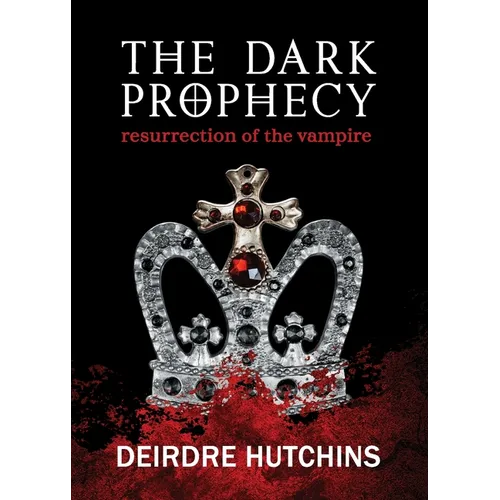The Dark Prophecy Book 1: Resurrection of the Vampire