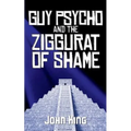 Guy Psycho and the Ziggurat of Shame