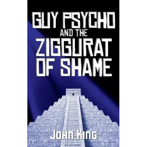 Guy Psycho and the Ziggurat of Shame