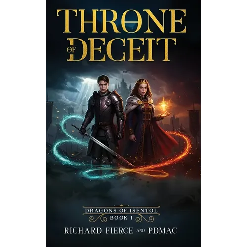 Throne of Deceit: Dragons of Isentol Book 1