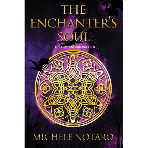 The Enchanter's Soul: The Ellwood Chronicles II