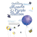 The Ordinary Miracle of a Purple Balloon