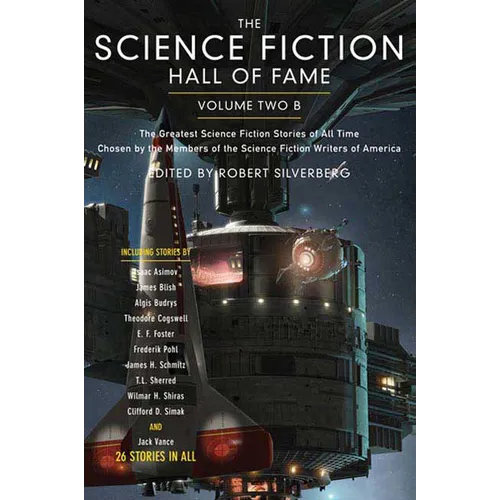 The Science Fiction Hall of Fame, Volume Two B: The Greatest Science Fiction Stories of All Time Chosen by the Members of the Science Fiction Writers