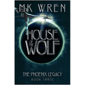 House of the Wolf: Book Three of the Phoenix Legacy