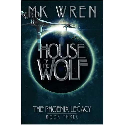 House of the Wolf: Book Three of the Phoenix Legacy