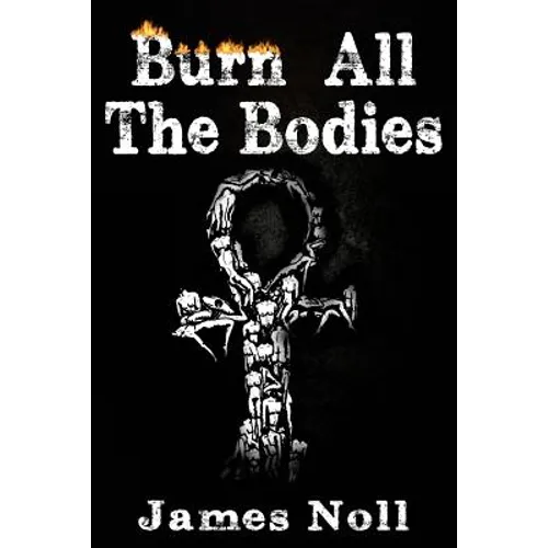Burn All The Bodies