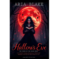 Hallow's Eve: THE CURSE OF THE BLOOD MOON: A YA Gothic Fantasy Romance of Witchcraft, Rebellion, and the Girl Who Chose to Live