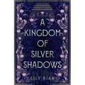A Kingdom of Silver Shadows
