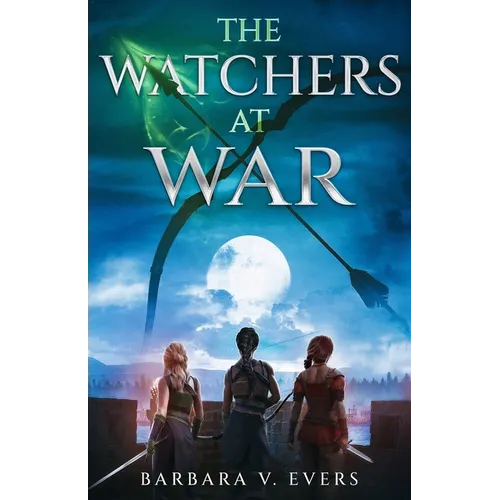 The Watchers at War: The Watchers of Moniah