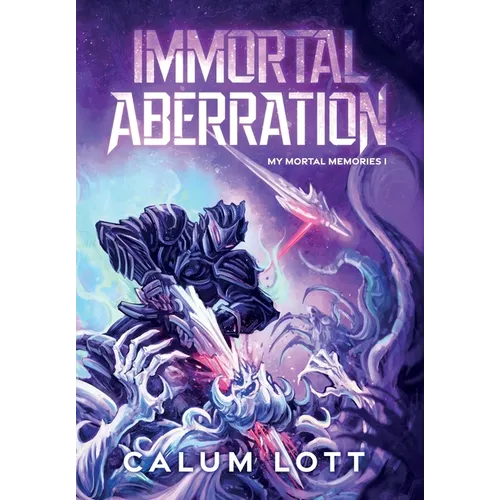 Immortal Aberration: My Mortal Memories I