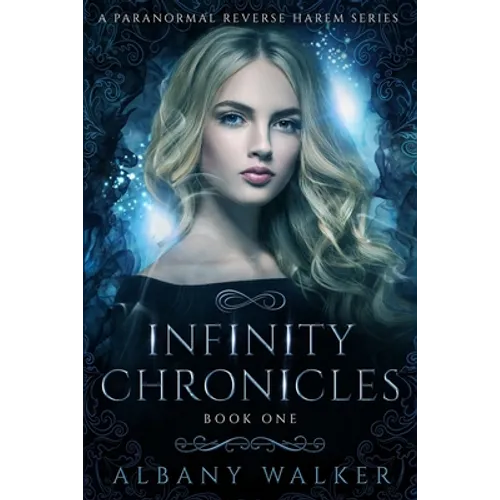 Infinity Chronicles Book One: A Paranormal Reverse Harem Series