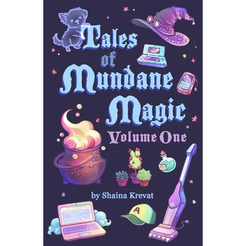Tales of Mundane Magic: Volume One