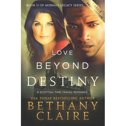 Love Beyond Destiny (Large Print Edition): A Scottish, Time Travel Romance